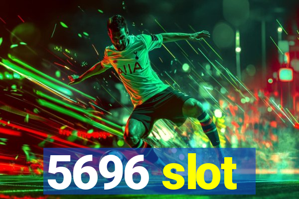5696 slot